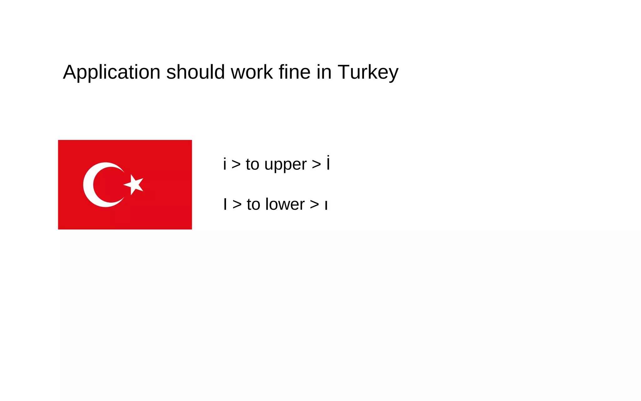 Application should work fine in Turkey
i > to upper > İ
I > to lower > ı
 