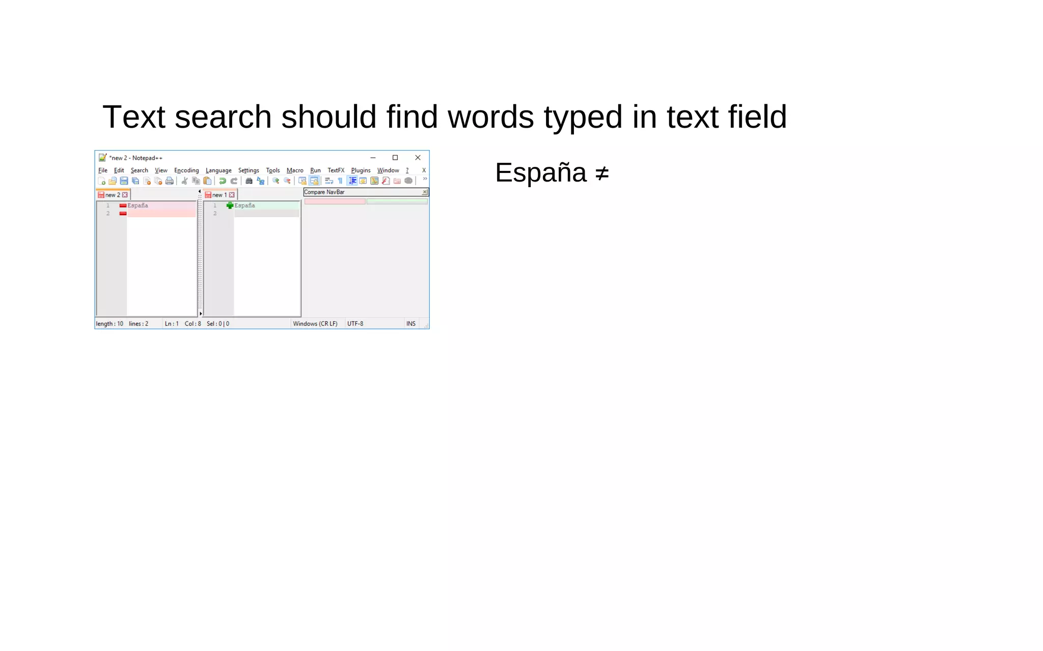 Text search should find words typed in text field
España ≠
 