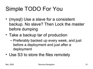 Simple TODO For You <ul><li>(mysql) Use a slave for a consistent backup. No slave? Then Lock the master before dumping </l...
