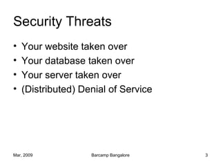 Security Threats <ul><li>Your website taken over </li></ul><ul><li>Your database taken over </li></ul><ul><li>Your server ...
