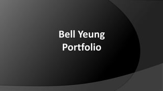 Bell Yeung
Portfolio
 