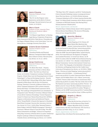 Janie Chuang
Associate Professor of Law
Publications
“The U.S. Au Pair Program: Labor
Exploitation and the Myth of Cultural
Exchange,”Harvard Journal of Law and
Gender, vol. 36 (2013).
Mary Clark
Professor of Law; Associate Dean,
Faculty and Academic Affairs
Publications
“U.S.Women’s Legal History,”in Teaching
Legal History: Comparative Perspectives,
Wildy, Simmonds  Hill (2014);“Book Review: Citizenship and
the Origins of Women’s History in the United States,”Law and
History Review, Cambridge University Press (2014).
Llezlie Green Coleman
Assistant Professor of Law
Publications
“Procedural Hurdles and Thwarted
Efficiency: Immigration Relief in Wage and
Hour Collective Actions,”Harvard Latino
Law Review, vol. 16, no. 1 (2013).
Jorge Contreras
Associate Professor of Law
Publications
“No Matter How Small ... Property,
Autonomy, and State in Horton Hears
a Who!”NewYork Law School Law
Review, vol. 58 (2014);“Compulsory Licensing of Intellectual
Property: AViable Policy Lever for Promoting Access to Critical
Technologies?”in Trips and Developing Countries – Towards
a New IP World Order?, Edward Elgar (2014); Blog,“Industry
Responds to White House Calls for Prior Art, Examiner
Training,”Patently-O, University of Missouri School of Law
(2014);“Comments Submitted to FTC on Patent Assertion
Entities 6(b) Study,” U.S. Federal Trade Commission (2013);
Blog, “The Landscape of Proposed Patent Law Amendments – A
Comparative Look,”Patently-O, University of Missouri School
of Law (2013); Conference Proceedings,“Current Proposals to
Amend U.S. Patent Law,”Patent+Policy Forum 2013, AUWCL’s
Program on Information Justice and Intellectual Property
(2013);“Fixing FRAND: A Pseudo-Pool Approach to Standards-
Based Patent Licensing,”American Bar Association Antitrust
Law Journal, vol. 79, no. 1 (2013); Blog,“Samsung Proposes a
Patent Pledge to Settle EC FRAND Investigation,”Patently-O,
University of Missouri School of Law (2013); Blog,“Non-SSO
Patent Commitments and Pledges,”Antitrust  Competition
Policy Blog, University of Florida (2013); Co-author,“Intellectual
Property Landscape of Material Sustainability Standards,”
Columbia Science and Technology Law Review, vol. 14 (2013);
“The Topsy-Turvy ITC,”infojustice.org (2013);“Confronting the
Crisis in Scientific Publishing: Latency, Licensing and Access,”
Santa Clara Law Review, vol. 53 (2013); Written testimony,
“Comments Submitted to FTC on Patent Assertion Entities 6(b)
Study,” U.S. Federal Trade Commission (2013); Written testimony,
“Comments on NIH Draft Genomic Data Sharing Policy,”
National Institutes of Health (2013).
Honors, Appointments, and Awards
“Elizabeth Payne Cubberly Scholar Award,”(2014); Appointed,
Editorial Review Board Member, The Journal of Philosophy,
Science  Law, Georgia Tech (2014).
Jennifer Daskal
Assistant Professor of Law
Publications
“Lethal Targeting of U.S. Citizens: AP
Report Raises More Questions than
Answers,”justsecurity.org (2014);“What the
No Fly List Teaches Us about Bit Data,”justsecurity.org (2014);
“Counterterrorism under the Radar,”justsecurity.org (2014);
“After the AUMF: Iraq and Al Qaeda Redux,”justsecurity.org
(2014);“Pre-Crime Restraints: The Explosion of Targeted,
non-Custodial Prevention,”in Cornell Law Review, vol. 99
(2014); Co-author,“After the AUMF,”Harvard National Security
Law Journal, vol. 5 (2014);“U.S. v. Hamdan: A Death Knell for
Military Commissions,”Journal of International Criminal Law,
vol. 11 (2013);“The Geography of the Battlefield: A Framework
for Detention and Targeting Outside the ‘Hot’ Conflict Zone,”
University of Pennsylvania Law Review, vol. 161 (2013);“NDAA
Redux - Provision on Lethal Targeting,”justsecurity.org (2013);
“Progress on the 2014 NDAA — A GuantanamoVictory,”
justsecurity.org (2013); Co-author,“Associated Forces, Material
Support, and the Hidden Flaws in Ali v. Obama,”justsecurity.
org (2013);“Senate to Take CriticalVote on Guantanamo’s Fate,”
justsecurity.org (2013); Co-author,“The Case of Abu Anas al-Libi:
The Domestic Law Issues,”justsecurity.org (2013);“Preview - Al
Bahlul in the D.C. Circuit: The Fate of Military Commissions at
Guantanamo,”justsecurity.org (2013); Co-author,“Westgate, al
Shabaab, and the AUMF,”justsecurity.org (2013);“Limitless Wars:
Lessons from 9/11 for Syria (andVice-Versa),”ACSlaw.org (2013).
Angela J. Davis
Professor of Law
Publications
“There But For the Grace of God Go I”in
How CanYou Represent Those People?,
Palgrave Macmillan (2013);“In Search
of Racial Justice: The Role of the Prosecutor,”NYU Journal of
Legislation and Public Policy, vol. 16, no. 4 (2013).
Honors, Appointments, and Awards
Appointed, Chair of the Board,The Sentencing Project (2014).
 