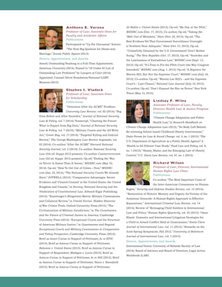 Anthony E. Varona
Professor of Law; Associate Dean for
Faculty and Academic Affairs
Publications
Participated in“Up For Discussion”feature,
“The Next Big Question for (Same-sex)
Marriage,”Zocalo Public Square (2013).
Honors, Appointments, and Awards
Award, Outstanding Teaching in a Full-Time Appointment,
American University (2014); Named to“50 Under 50 List of
Outstanding Law Professors”by Lawyers of Color (2014);
Appointed, Counsel,Velvet Foundation/National LGBT
Museum (2013).
Stephen I. Vladeck
Professor of Law; Associate Dean
for Scholarship
Publications
“Detention After the AUMF,”Fordham
University Law Review, vol. 82 (2014);“Big
Data Before and After Snowden,”Journal of National Security
Law  Policy, vol. 7 (2014); Transcript,“Charting the Future:
What to Expect from Big Data,”Journal of National Security
Law  Policy, vol. 7 (2014);“Military Courts and the All Writs
Act,”Green Bag, vol. 17 (2014);“Targeted Killing and Judicial
Review,” The George Washington Law Review Arguendo, vol.
82 (2014); Co-author,“After the AUMF,”Harvard National
Security Journal, vol. 5 (2014); Co-author, National Security
Law (5th ed. Supps 2012-present); Co-author Counterterrorism
Law (2d ed. Supps. 2012–present); Op-ed,“Ending the ‘War
on Terror’ Is Easier Than It Seems,”MSNBC.com (May 23,
2014); Op-ed,“How To Get Out of Gitmo—Now,”MSNBC.
com (Jan. 22, 2014);“The National Security Courts We Already
Have,”JOTWELL (2013);“Comparative Advantages: Secret
Evidence and ‘Cleared Counsel’ in the United States, the United
Kingdom and Canada,”in Secrecy, National Security and the
Vindication of Constitutional Law, Edward Elgar Publishing
(2013);“Eisentrager’s (Forgotten) Merits: Military Commissions
and Collateral Review,”in Untold Stories: Hidden Histories
of War Crimes Trials, Oxford University Press (2013);“The
Civilianization of Military Jurisdiction,”in The Constitution
and the Future of Criminal Justice in America, Cambridge
University Press (2013);“Exceptional Courts and the Structure
of American Military Justice,”in Guantanamo and Beyond:
Exceptional Courts and Military Commissions in Comparative
and Policy Perspective, Cambridge University Press, (2013);
Brief as Amici Curiae in Support of Petitioner, In re EPIC
(2013); Brief as Amicus Curiae in Support of Petitioner,
Behenna v. United States (2013); Brief as Amicus Curiae in
Support of Respondent, Madigan v. Levin (2013); Brief as
Amicus Curiae in Support of Petitioner, In re Hill (2013); Brief
as Amicus Curiae in Support of Petitioner, Vance v. Rumsfield
(2013); Brief as Amicus Curiae in Support of Petitioner,
Al-Bahlu v. United States (2013); Op-ed,“My Day at the NSA,”
MSNBC.com (Dec. 17, 2013); Co-author, Op-ed,“Taking the
‘Meh’ Out of Metadata,”Slate (Nov. 22, 2013); Op-ed,“The
Best EvidenceYet That Government Surveillance Oversight
is Nowhere Near Adequate,”Slate (Oct. 31, 2013); Op-ed,
“Unlawfully Detained by the U.S. Government? Don’t Bother
Suing,” The New Republic (Oct. 17, 2013); Op-ed,“Snowden and
the Lawlessness of Extradition Law,”MSNBC.com (Sept. 13,
2013); Op-ed,“It’s Time to Fix the FISA Court (the Way Congress
Intended),”MSNBC.com (Aug. 1, 2013); Op-ed,“A Reprieve for
Warren Hill, But Not the Supreme Court,”MSNBC.com (July 16,
2013); Co-author, Op-ed,“Warren Lee Hill’s - and the Supreme
Court’s - Last Chance,”National Law Journal (July 10, 2013);
Co-author, Op-ed,“Don’t Expand the War on Terror,”NewYork
Times (May 15, 2013).
Lindsay F. Wiley
Associate Professor of Law; Faculty
Director, Health Law  Justice Program
Publications
“Climate Change Adaptation and Public
Health Law,”in Research Handbook on
Climate Change Adaptation Law (2013);“No Body Left Behind:
Re-orienting School-based Childhood Obesity Interventions,”
Duke Forum for Law  Social Change, vol. 5, no. 1 (2013);“The
U.S. Department of Agriculture as a Public Health Agency? A
‘Health in All Policies’ Case Study,”Food Law and Policy, vol. 9,
no. 1 (2013);“Shame, Blame, and the Emerging Law of Obesity
Control,”U.C. Davis Law Review, vol. 47, no. 1 (2013).
Richard Wilson
Professor of Law; Director, International
Human Rights Law Clinic
Publications
Co-author,“The Most Important Cases of
the Inter-American Commission on Human
Rights,”Security and Defense Studies Review, vol. 15 (2014);
“Restoration of Historic Memory and Dignity forVictims of the
Armenian Genocide: A Human Rights Approach to Effective
Reparations,” International Criminal Law Review, vol. 14
(2014); Review of“Reimaging Child Soldiers in International
Law and Policy,”Human Rights Quarterly, vol. 35 (2013);“Omar
Khadr: Domestic and International Litigation Strategies for
a Child in Armed Conflict Held at Guantanamo,”Santa Clara
Journal of International Law, vol. 11 (2013);“Remarks on the
Arab Spring Symposium, Fall 2012,”University of Baltimore
Journal of International Law, vol. 1 (2013).
Honors, Appointments, and Awards
InternationalVisitor, University of Helsinki Faculty of Law
(2014); Board of Advisors and Board of Directors, Legal Action
Worldwide (LAW).
 