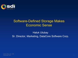 Software-Defined Storage Makes
Economic Sense
Haluk Ulubay
Sr. Director, Marketing, DataCore Software Corp.
Santa Clara, CA USA
December 2015 1
 