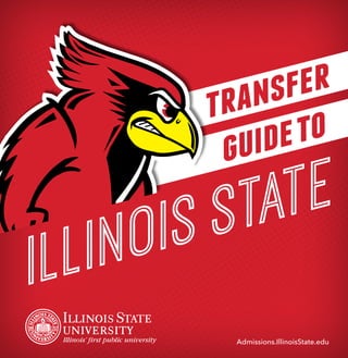 transfer
guideto
illinois state
Admissions.IllinoisState.edu
 