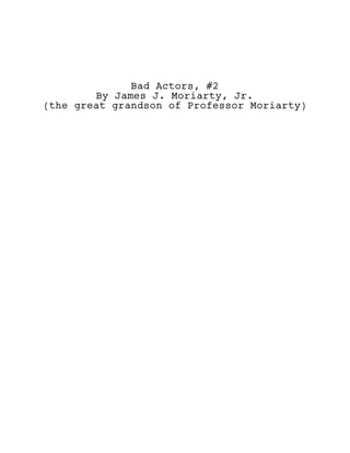 Bad Actors, #2
By James J. Moriarty, Jr.
(the great grandson of Professor Moriarty)
 