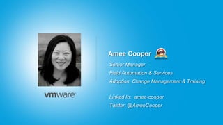 Amee Cooper
Senior Manager
Field Automation & Services
Adoption, Change Management & Training
Linked In: amee-cooper
Twitter: @AmeeCooper
 
