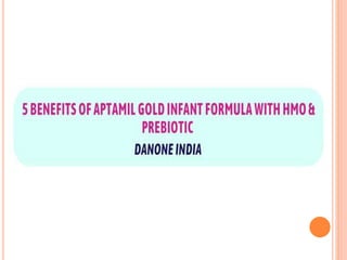 5 Benefits OF Aptamil Gold Infant Formula with HMO & Prebiotic.pptx