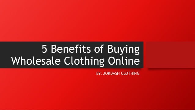 5 Benefits of Buying Wholesale Clothing Online
