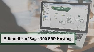 5 Benefits of Sage 300 ERP Hosting
 