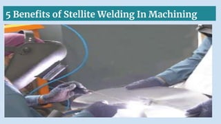 Advantages of UV Roll to Roll Printer
5 Benefits of Stellite Welding In Machining
 