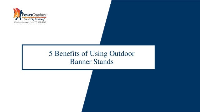 5 Benefits of Using Outdoor
Banner Stands
 