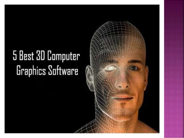 5 Best 3D Computer Graphics Software