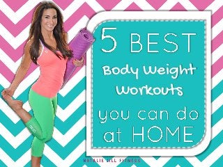 Body Weight
Workouts
 