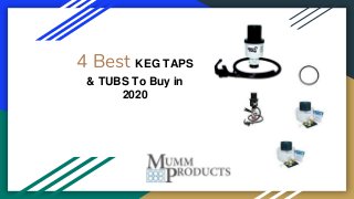 4 Best KEG TAPS
& TUBS To Buy in
2020
 