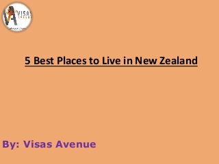 5 Best Places to Live in New Zealand
By: Visas Avenue
 