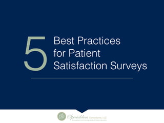 Best Practices
for Patient
Satisfaction Surveys5
 
