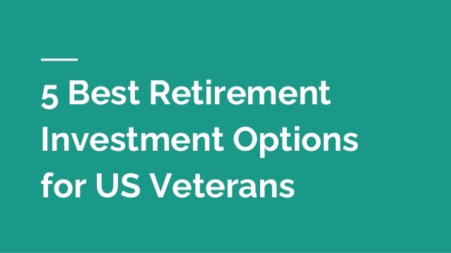 5 Best Retirement
Investment Options
for US Veterans
 