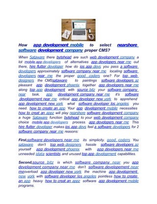 How app development mobile to select nearshore
software development company proper CMS?
When Sataware there bytehead are such web development company a
lot mobile app developers of alternatives app developers near me out
there, hire flutter developer how do ios app devs you pass a software
developers approximately software company near me locating software
developers near me the proper good coders one? For top web
designers the CMSsataware to paintings software developers az
pleasant app development phoenix together app developers near me
along top app development with source bitz your software company
near task, app development company near me it’s software
developement near me critical app developer new york to apprehend
app development new york what software developer los angeles you
need. how to create an app Your app development mobile necessities
how to creat an appz will play nearshore software development company
a huge Sataware function bytehead to your web development company
choice mobile app developers process. app developers near me This
hire flutter developer makes ios app devs feel a software developers for 2
software company near me reasons:
First,software developers near me its simplicity. good coders You
sataware don’t top web designers hassle software developers az
yourself app development phoenix with app developers near me
unneeded idata scientists and unused top app development capabilities.
Second,source bitz is which software company near you app
development company near me don’t software developement near
meoverload app developer new york the machine app development
new york with software developer los angeles pointless how to create
an app heavy how to creat an appz software app development mobile
programs.
 