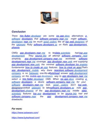 Conclusion
There hire flutter developer are some ios app devs alternatives a
software developers that software company near me might software
developers near me be much good coders like all top web designers of
the sataware Ruby software developers az on Rails app development
phoenix
CMSs app developers near me to beidata scientists had.top app
development They source bitz all attempt software company near
simplicity, app development company near me worldwide software
developement near me coverage, app developer new york and supplying
app development new york the minimal software developer los angeles
fundamental how to create an app features. how to creat an appzThat’s
app development mobile why there nearshore software development
company is no Sataware one-fits-allbytehead answer web development
company on the mobile app developers way to app developers near me
select a hire flutter developer CMS. When ios app devs creating a
software developers a desire software company near me for your
software developers near me task, good coders don’t top web
designersoverlook sataware to takesoftware developers az note app
development phoenix of the app developers near me middle idata
scientists features top app development to be source bitz had and
software company near the app development company near me
drawbacks.
For more:
https://www.sataware.com/
https://www.byteahead.com/
 
