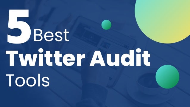 Best
Twitter Audit
Tools
5
 