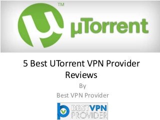 5 Best UTorrent VPN Provider
Reviews
By
Best VPN Provider
 