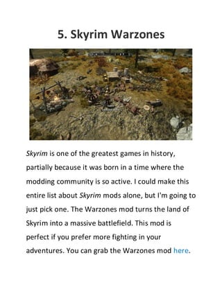 5. Skyrim Warzones

Skyrim is one of the greatest games in history,
partially because it was born in a time where the
modd...
