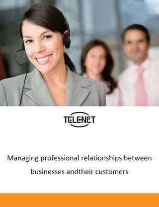 Managing professional relationships between
businesses andtheir customers
 