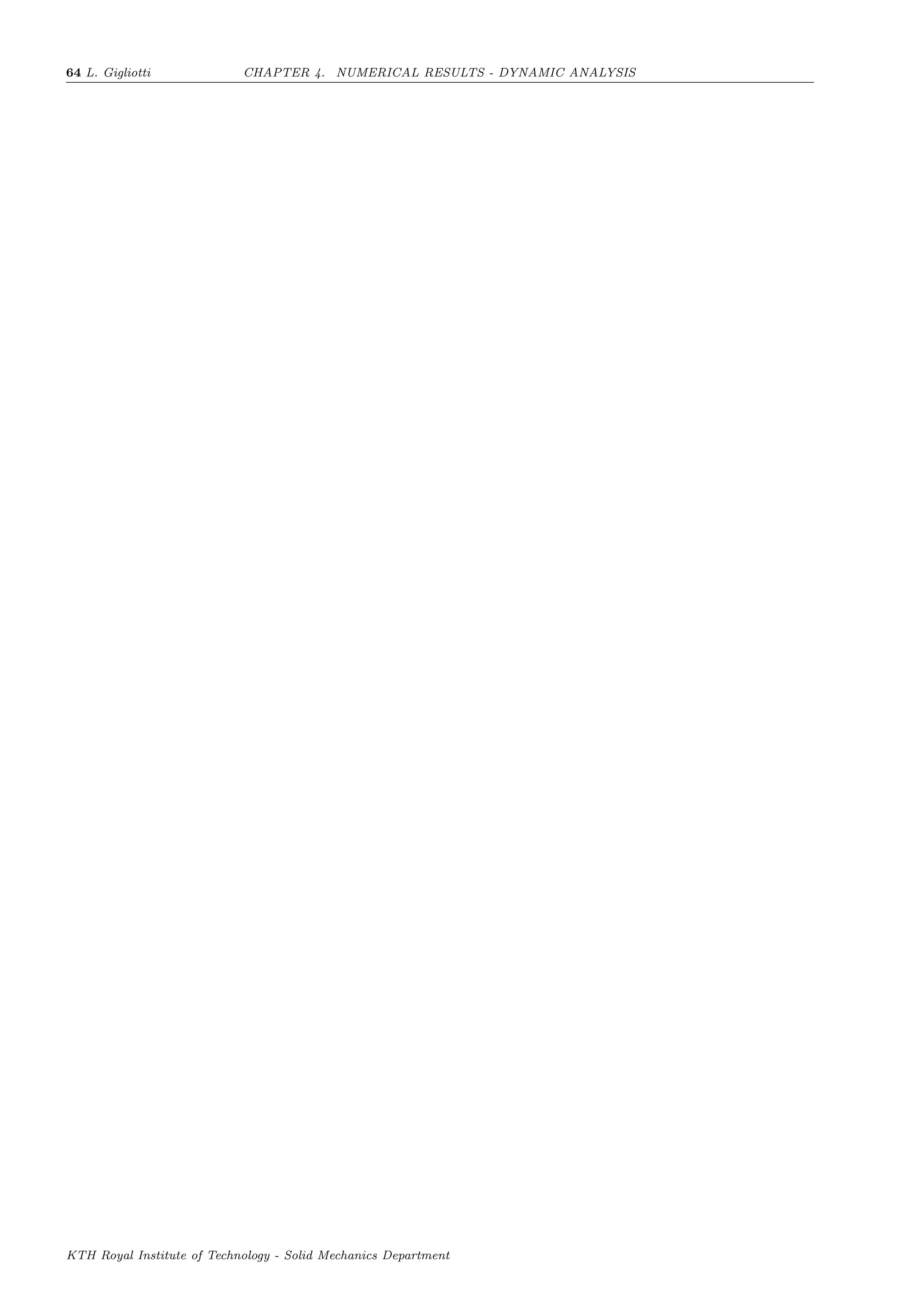 64 L. Gigliotti CHAPTER 4. NUMERICAL RESULTS - DYNAMIC ANALYSIS
KTH Royal Institute of Technology - Solid Mechanics Department
 