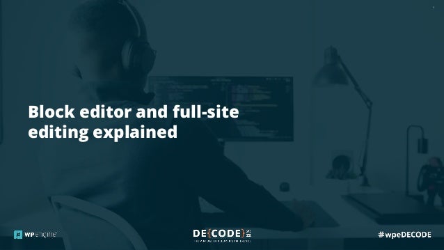 4
Block editor and full-site
editing explained
 