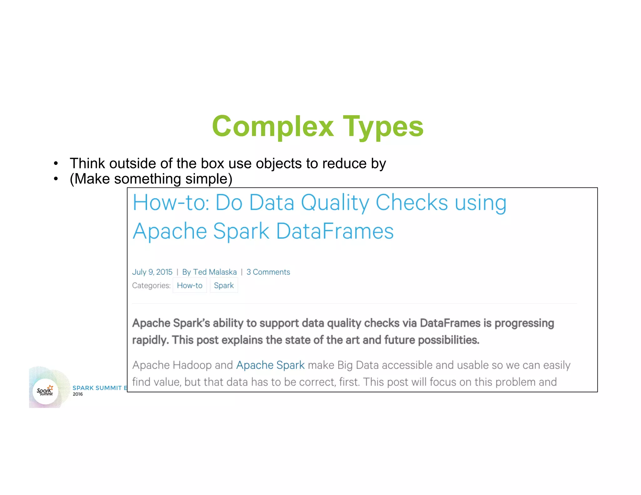 Complex Types
•  Think outside of the box use objects to reduce by
•  (Make something simple)
 