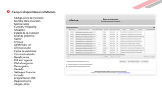 Campos disponibles en el Módulo
- Código único de inversión
- Nombre de la inversión
- Monto viable
- Función/Programa
- Situación
- Estado de la inversión
- Nivel de gobierno
- Sector
- Entidad
- OPMI/ UEI/ UF
- Último estudio
- Fecha de viabilidad
- Costo actualizado
- Beneficiarios
- PIA año vigente
- PIM año vigente
- Devengados
- Cerrado
- Saldo por financiar
- Incluido
programación PMI
- Registro Cierre
- Ubigeo, otros
 