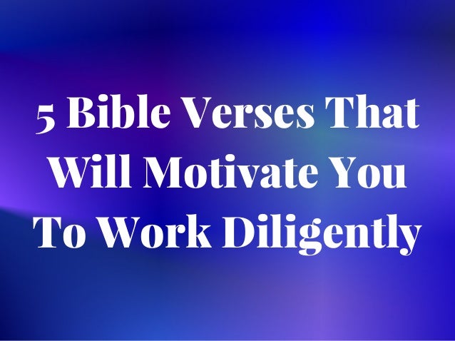 5 Bible Verses That Will Motivate You To Work Diligently