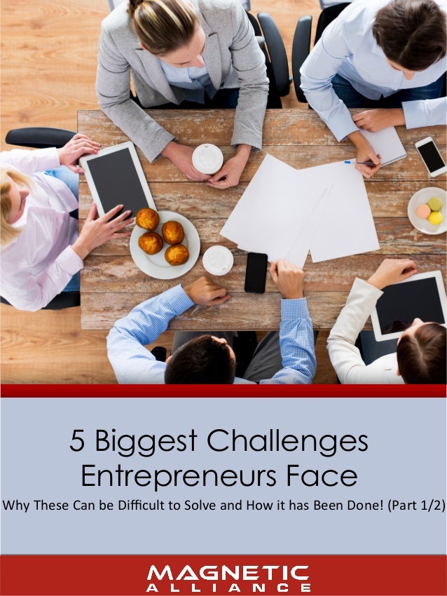 Challenges Faced By Entrepreneurs While Starting A Business 5 Biggest Business Challenges Entrepreneurs Face