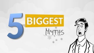 5 Biggest Myths 