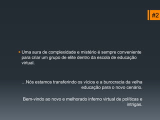 #1Acreditar que Educação Virtual = Educação Massiva