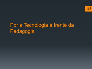 Não há limite no número deParticipantesMateriaisAtividadesLinks… mas aprender não é acumulação, mas sim assimilação.#1