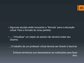 #4Subestimar seus professores e alunos