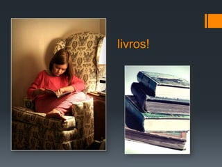 livros!