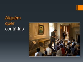 Alguém quer contá-las 