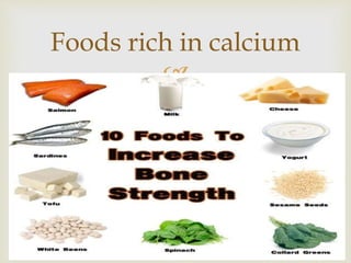 
Foods rich in calcium
 