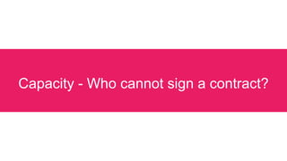 Capacity - Who cannot sign a contract?
 