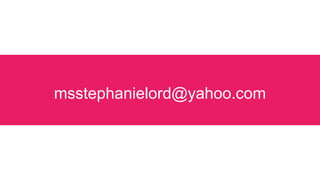 msstephanielord@yahoo.com
 