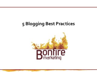 5 Blogging Best Practices
 