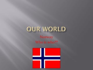 Norway Who is who?? 