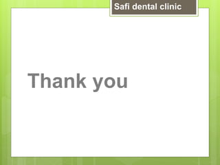 Thank you
Safi dental clinic
 