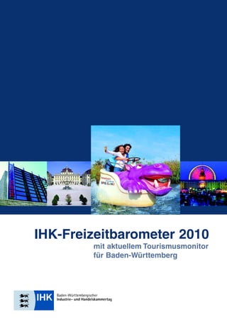 IHK-Freizeitbarometer 2010
        mit aktuellem Tourismusmonitor
        für Baden-Württemberg
 
