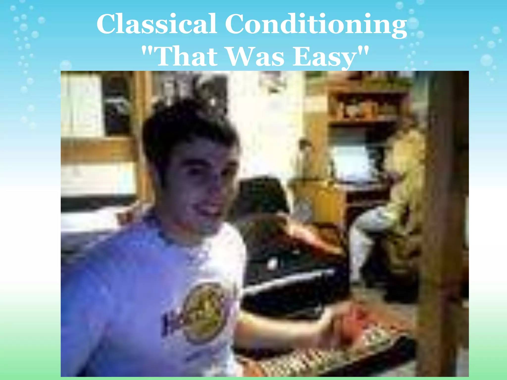Practical Demos of Conditioning | PPTX