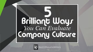 5 Brilliant Ways You Can Evaluate a Company Culture
