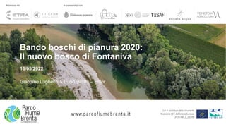 Bando boschi di pianura 2020:
Il nuovo bosco di Fontaniva
18/05/2022
Giacomo Laghetto & Lucio Brotto – Etifor
 